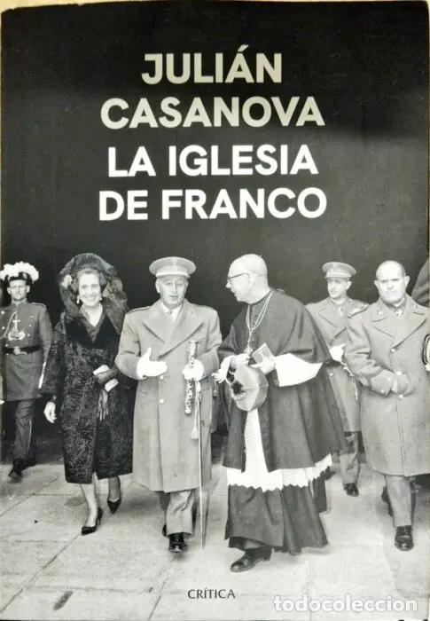 Livres: La iglesia de Franco - CASANOVA, JULI&Aacute;N