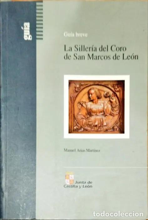 Livres: La siller&iacute;a del Coro de San Marcos de Le&oacute;n - ARIAS MART&Iacute;NEZ, MANUEL