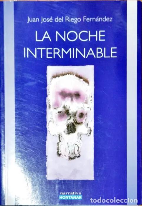 Libros: La noche interminable - RIEGO FERN&Aacute;NDEZ, JUAN JOS&Eacute;