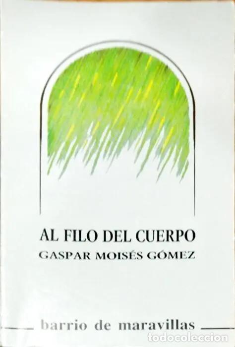 Libros: Al filo del cuerpo - G&Oacute;MEZ, GASPAR MOIS&Eacute;S