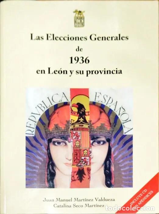 Libros: Las elecciones generales de 1936 en Le&oacute;n y su provincia - MART&Iacute;NEZ VALDUEZA, JUAN MANUEL. SECO MART&Iacute;