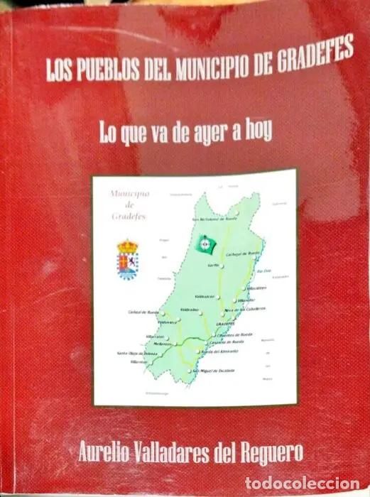 Libros: Los pueblos del municipio de Gradefes. Lo que va de ayer a hoy - VALLADARES DEL REGUERO, AURELIO