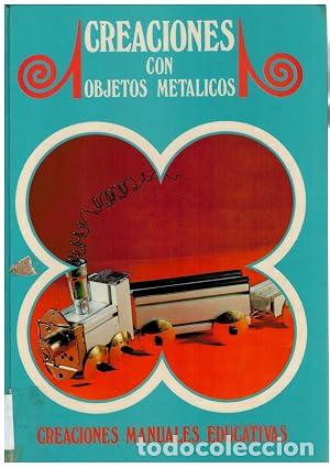 Libros: Creaciones con objetos met&aacute;licos. Creaciones manuales educativas.