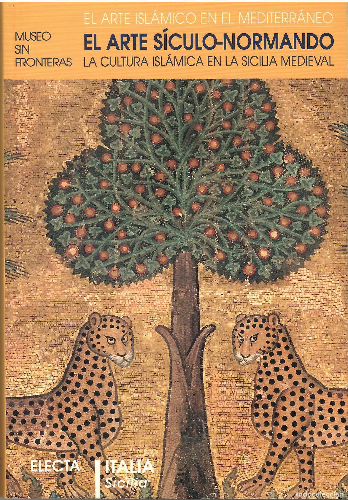 Libri di seconda mano: El arte s&iacute;culo-normando. La cultura isl&aacute;mica en la Sicilia Medieval. - Varios Autores.,