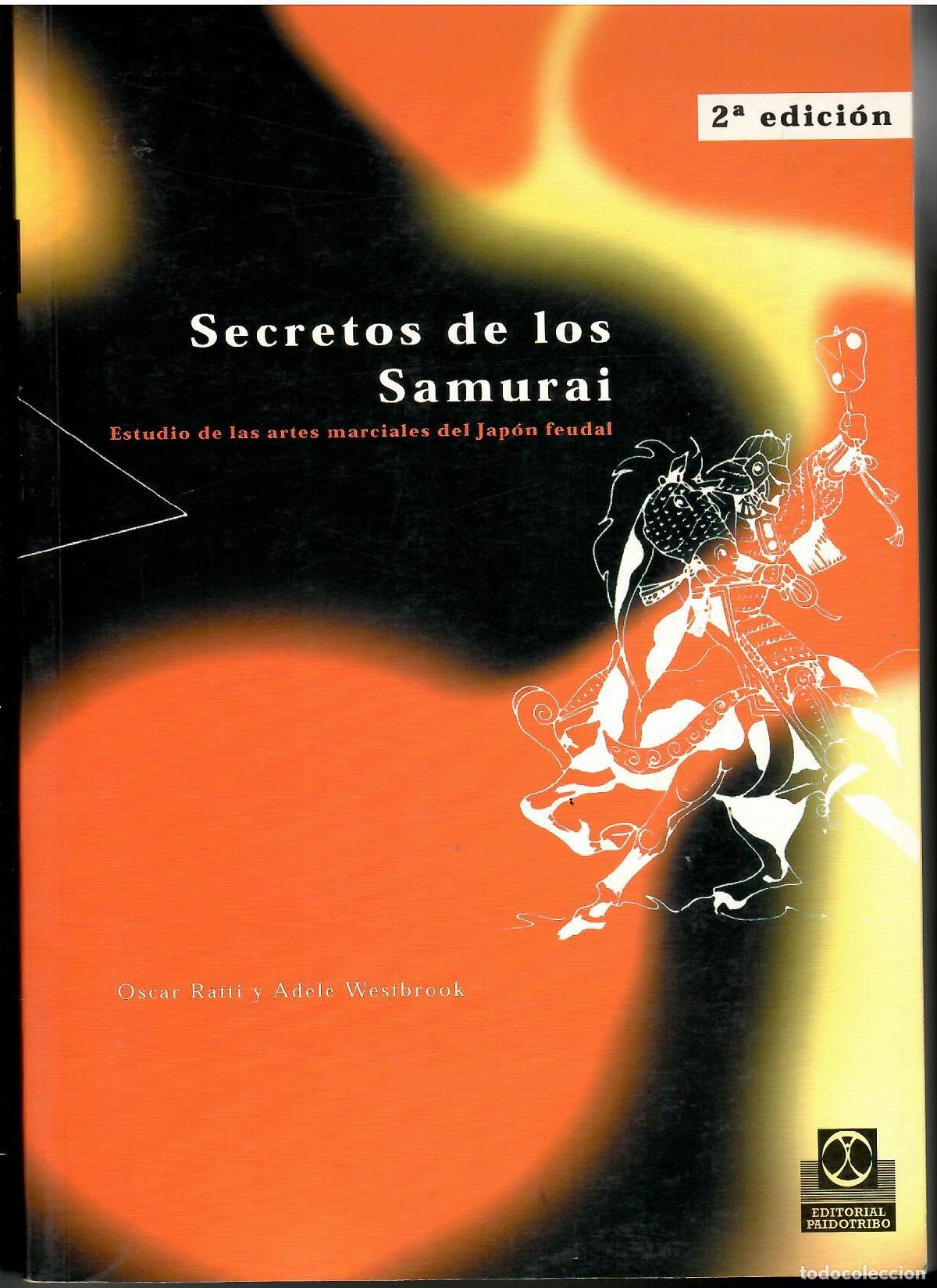 B&uuml;cher: Secretos de los samurai. Estudio de las artes marciales del Jap&oacute;n feudal. - Oscar Ratti y Adele West