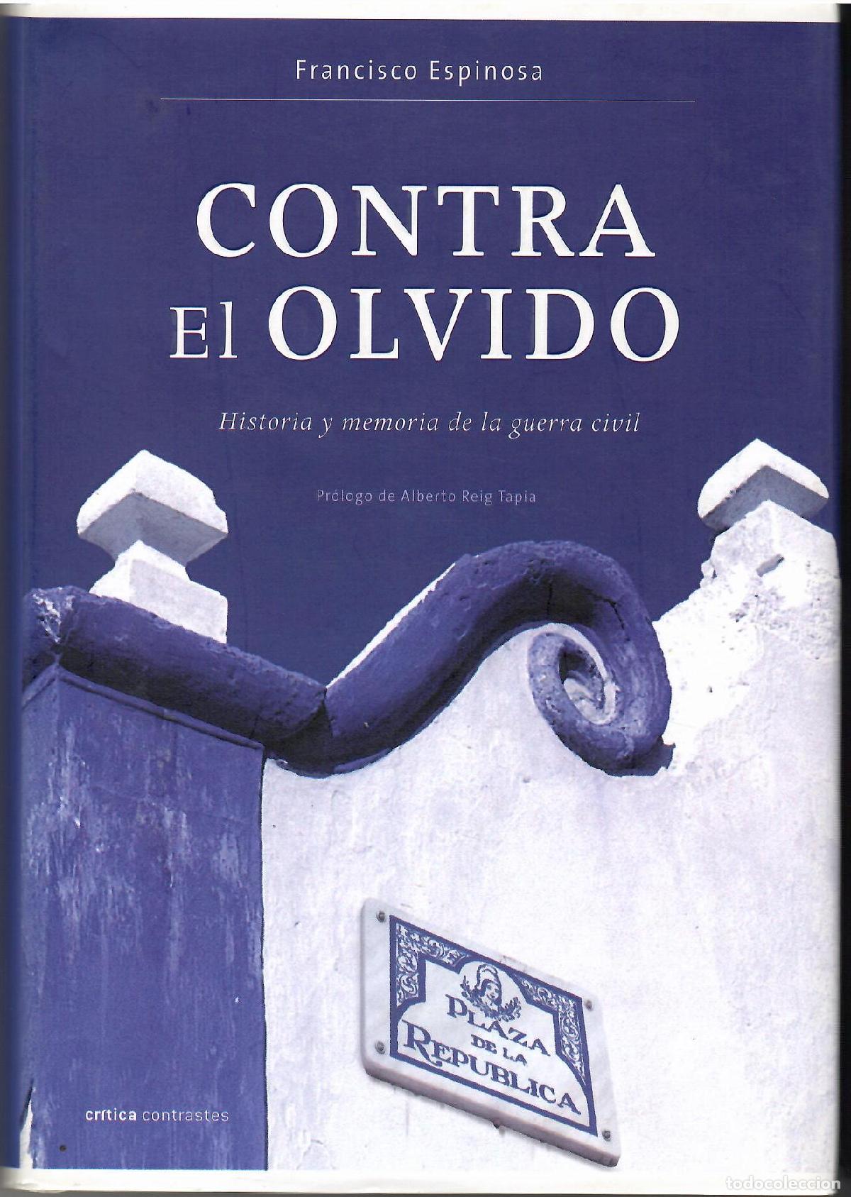 books: Contra el olvido. Historia y memoria de la guerra civil. - Francisco Espinosa.