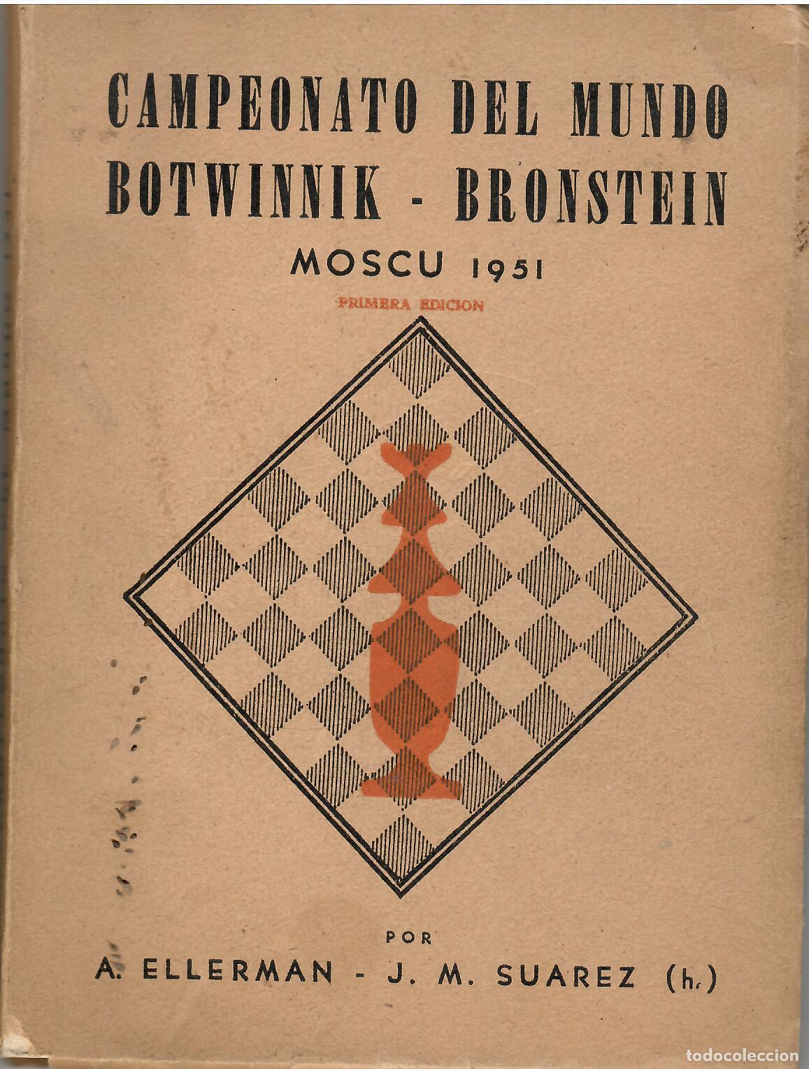 Libros: Campeonato del mundo Botwinnik - Bronstein. Mosc&uacute; 1951. - A. Ellerman. J.M. Su&aacute;rez.