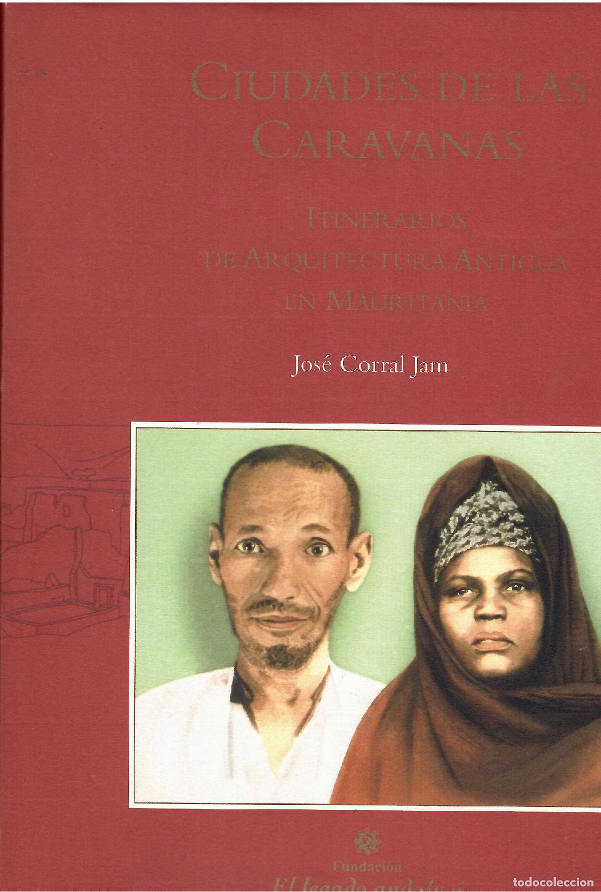 Libros: Ciudades de las caravanas. Itinerarios de arquitectura antigua en Mauritania. - Jos&eacute; Corral Jam.