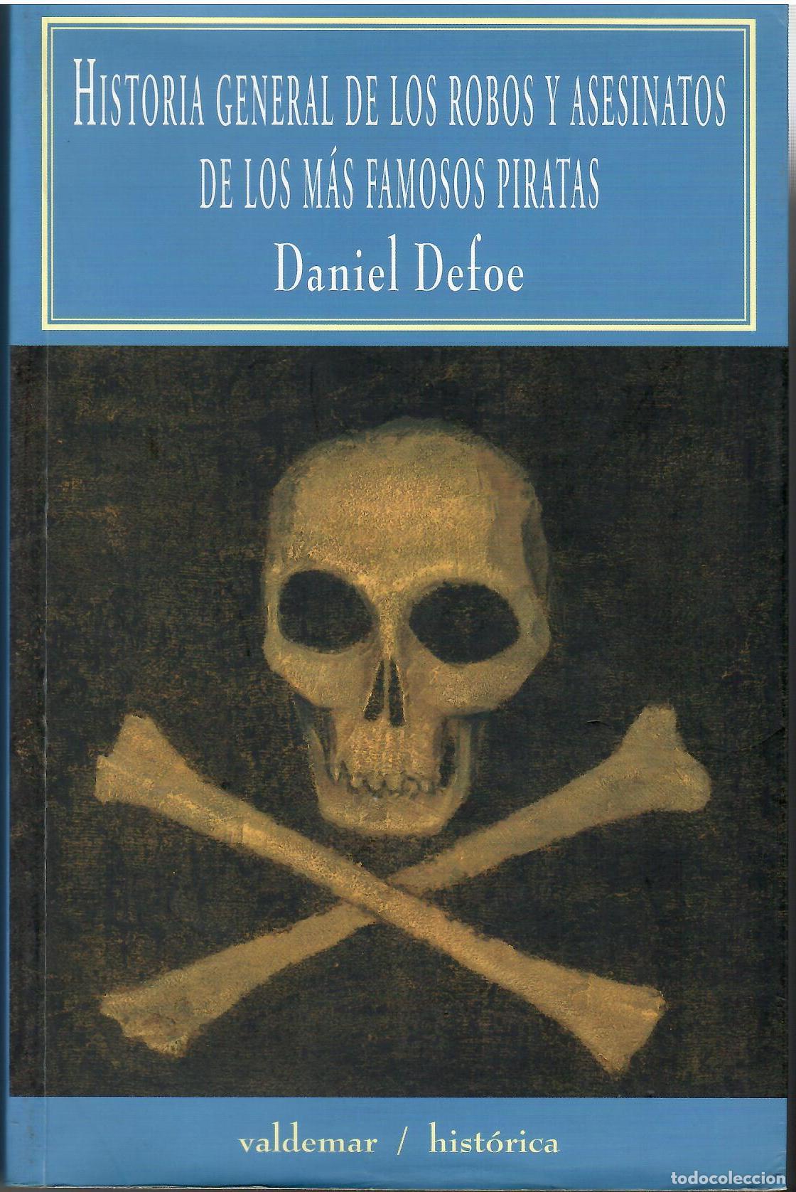 Libros: Historia general de los robos y asesinatos de los m&aacute;s famosos piratas. - Daniel Defoe.