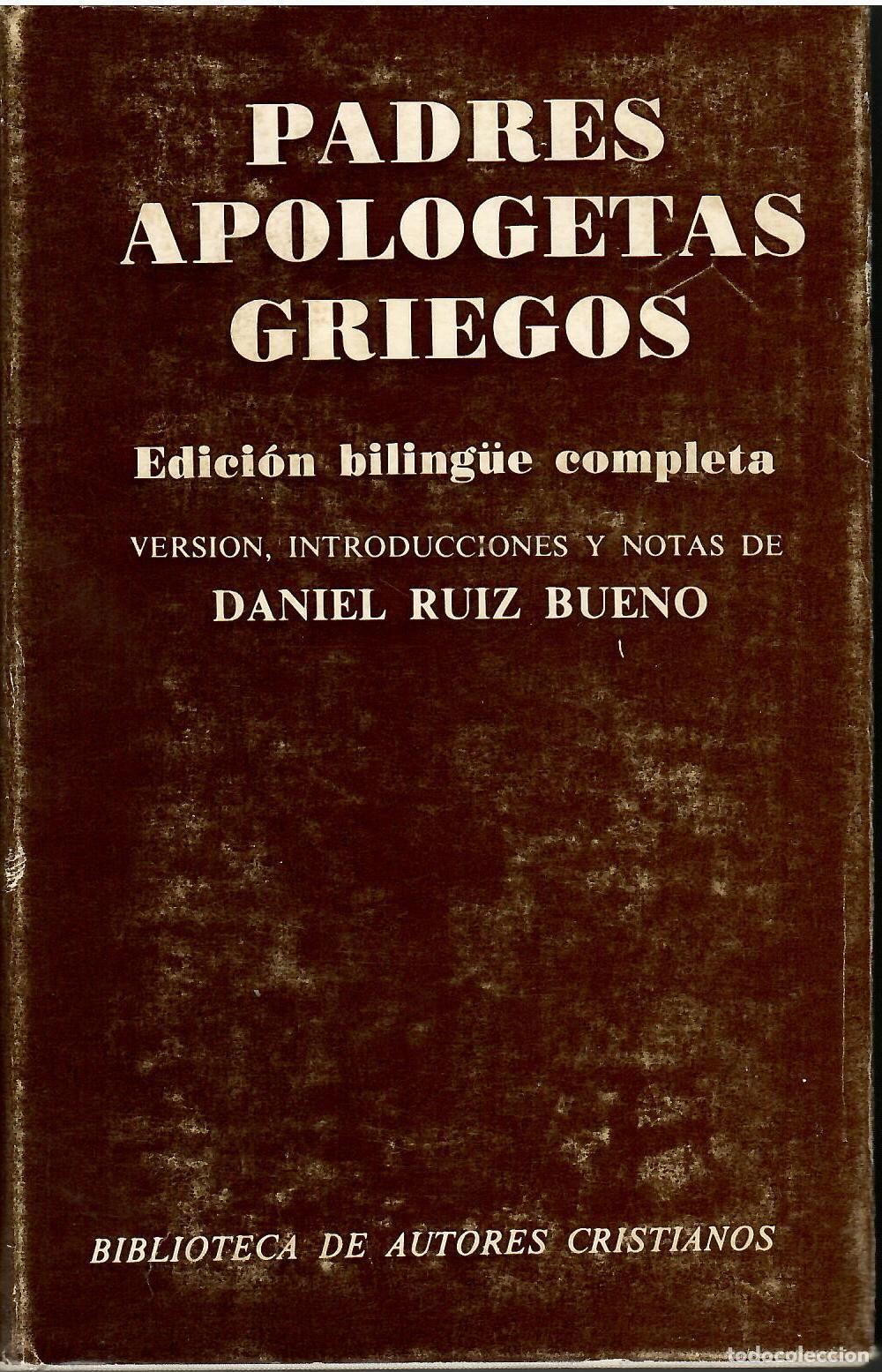 Libros: Padres apologetas griegos. - Traducci&oacute;n, introducci&oacute;n y notas de Daniel Ru&iacute;z Bueno.