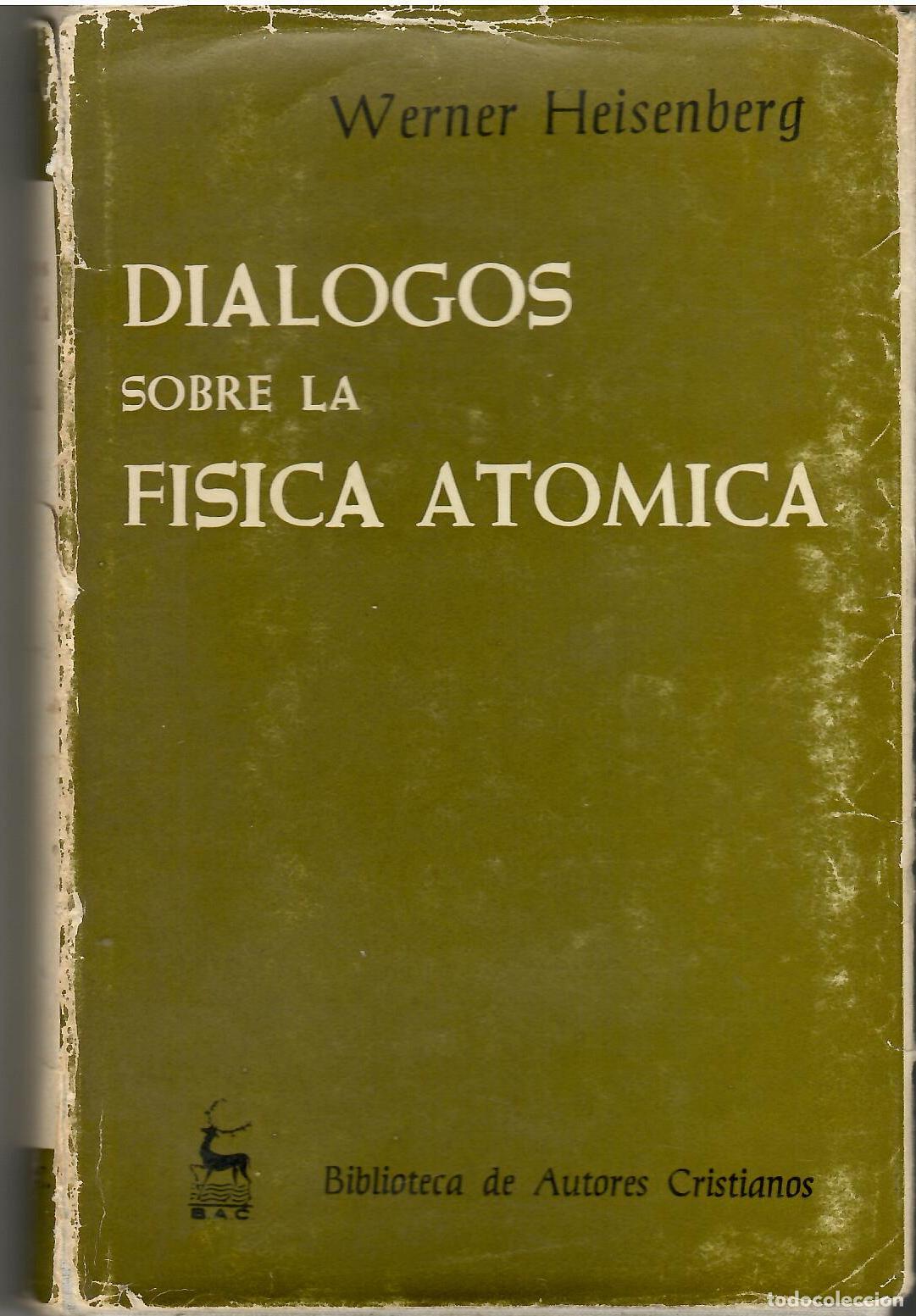Libros: Di&aacute;logos sobre la f&iacute;sica at&oacute;mica. - Werner Heisenberg.