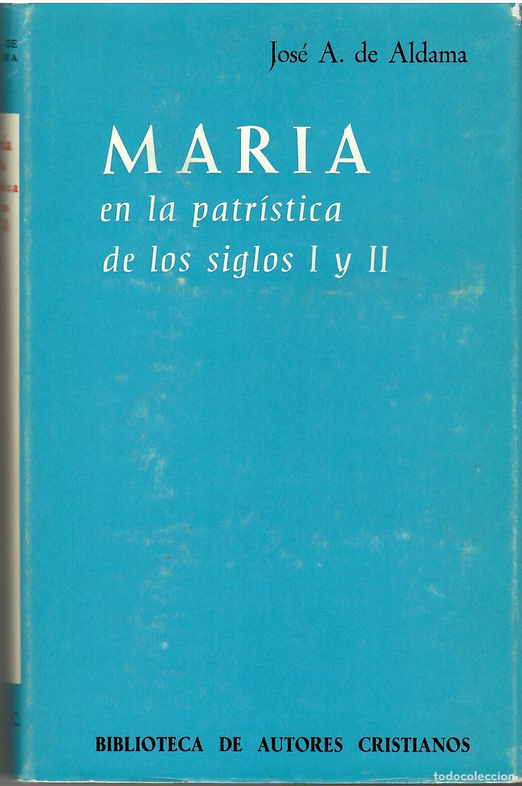 Libros: Mar&iacute;a en la patr&iacute;stica de los siglos I y II. - Jos&eacute; A. de Aldama.