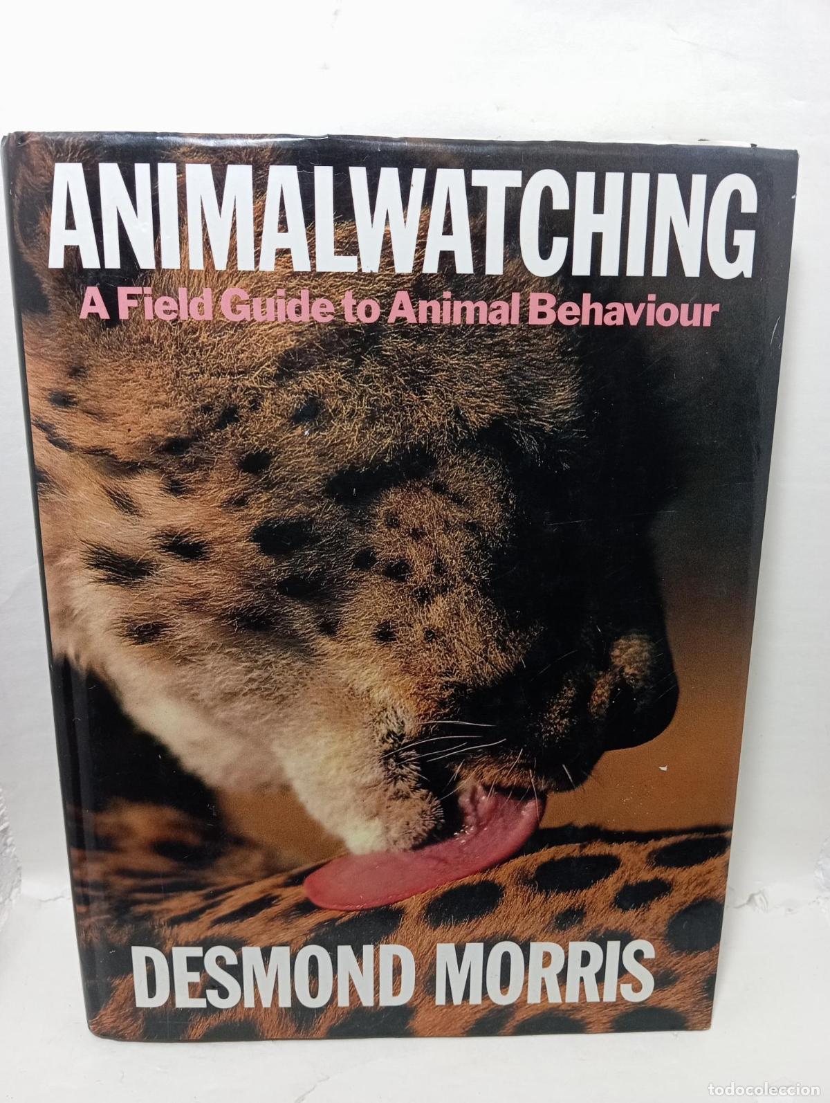 Libros: ANIMAL WATCHING: A Field Guide to Animal Behaviour - Desmond Morris