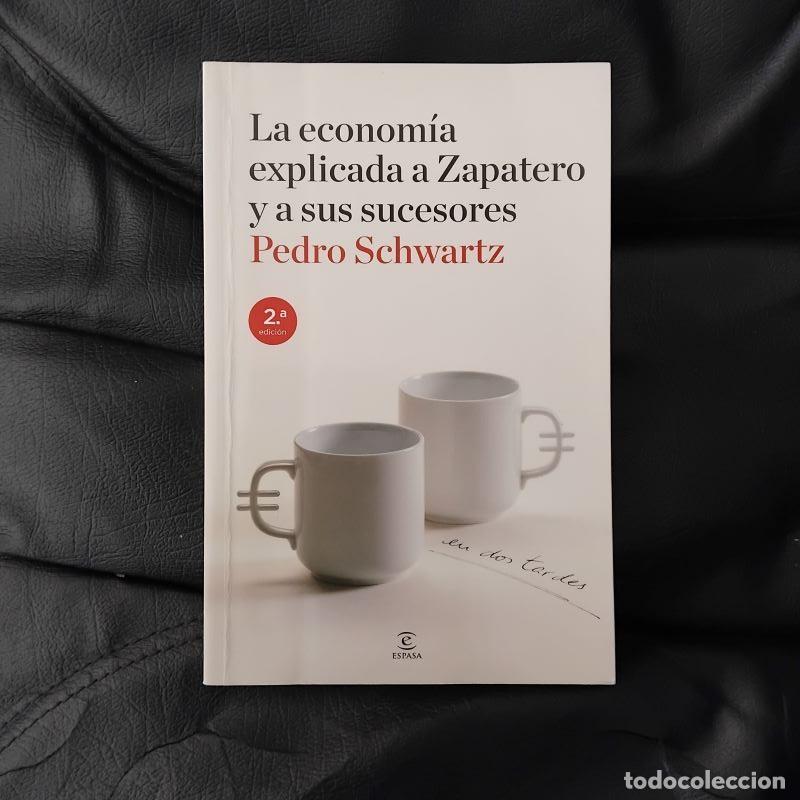 B&uuml;cher: La econom&iacute;a explicada a Zapatero y a sus sucesores - Pedro Schwartz