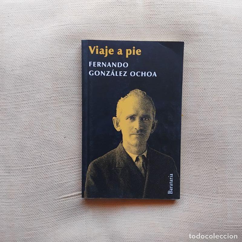 B&uuml;cher: Viaje a pie - Fernando Gonz&aacute;lez Ochoa