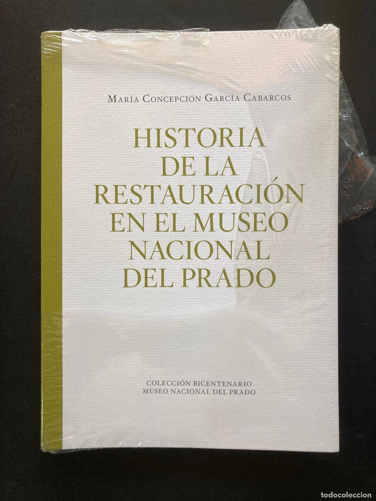 Libros: Mar&iacute;a Concepci&oacute;n Garc&iacute;a Cabarcos - Historia de la restauraci&oacute;n en el museo nacional del prado. Vol 2