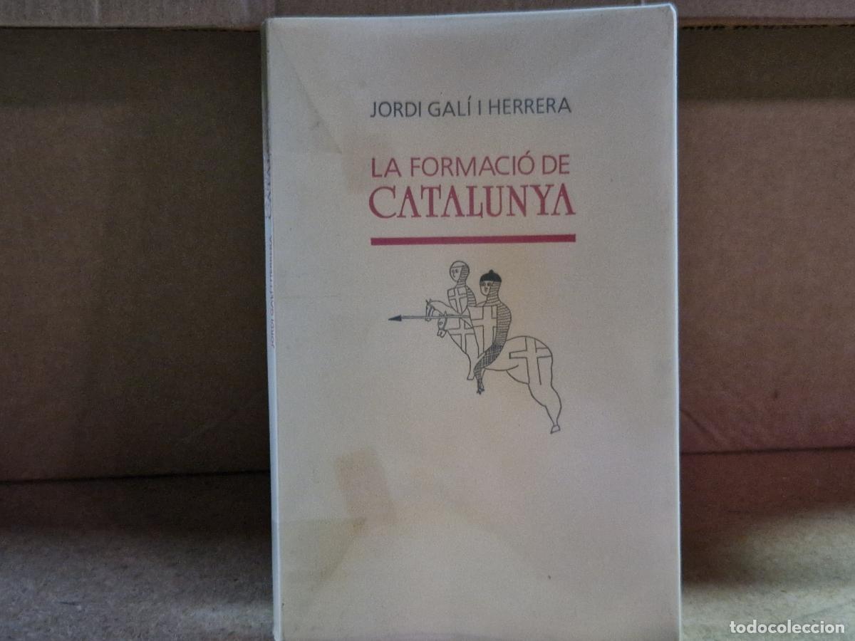 Libros: JORDI GALI HERRERA. LA FORMACIO DE CATALUNYA.