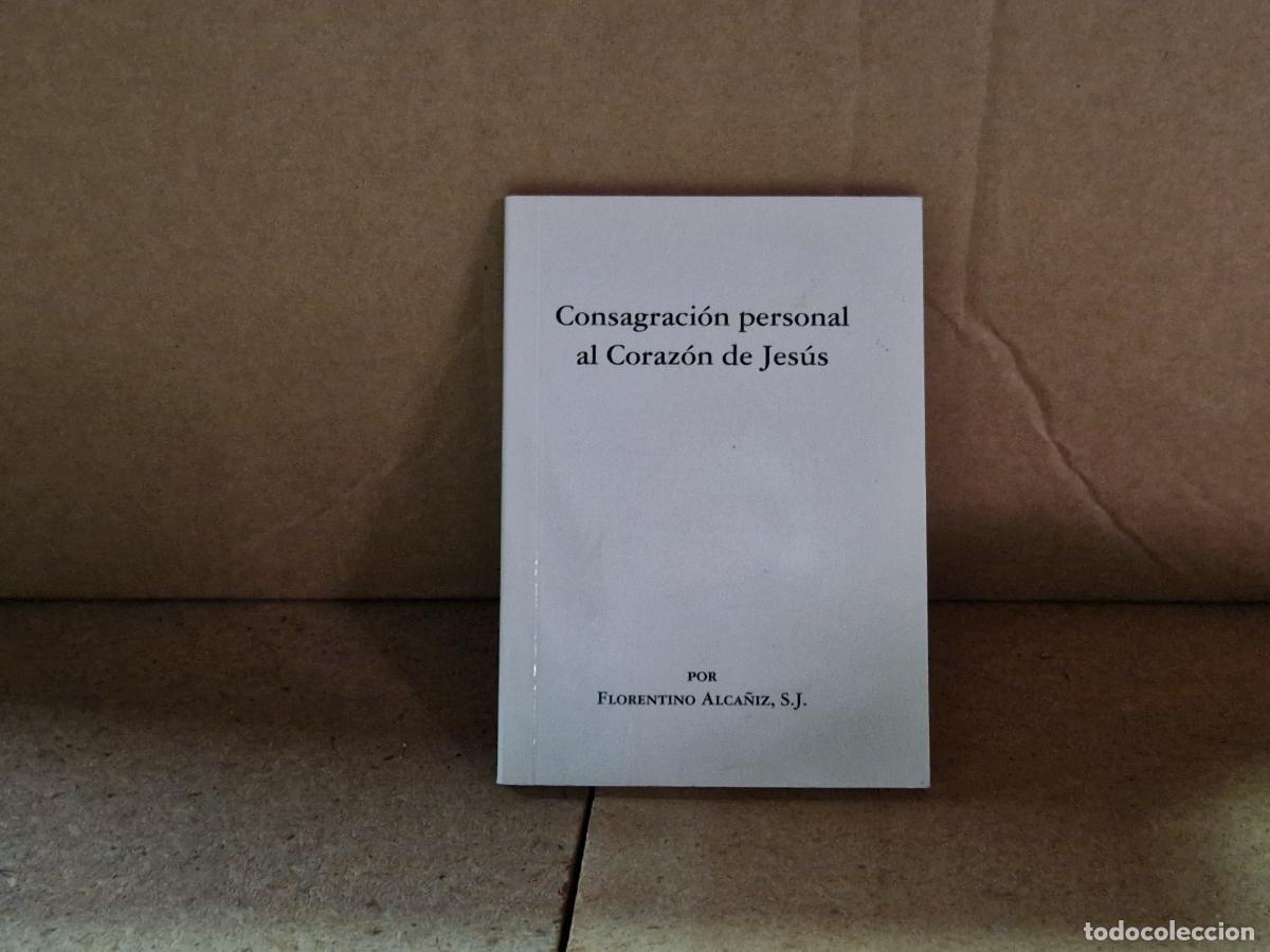 Libros: CONSAGRACIOON PERSONAL AL CORAZON DE JESUS. POR FLORENTINO ALCA&Ntilde;IZ.