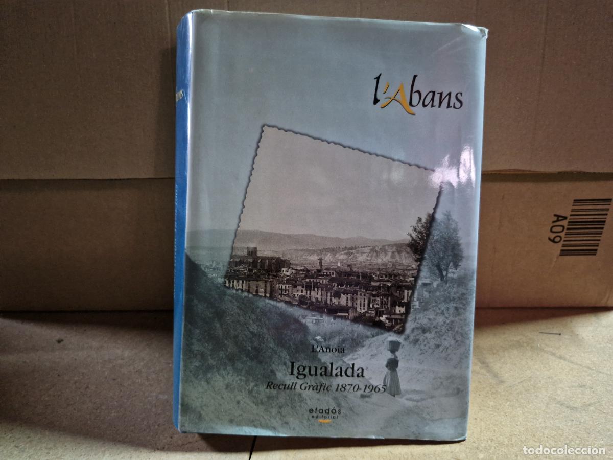 Libros: I'ABANS. IGUALADA RECULL GRAFIC 1870-1965