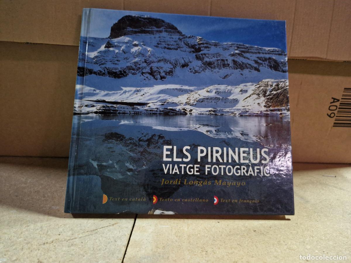 Libros: ELS PIRINEUS VIATGE FOTOGRAFEC. JORDI LONGAS MAYAYO.