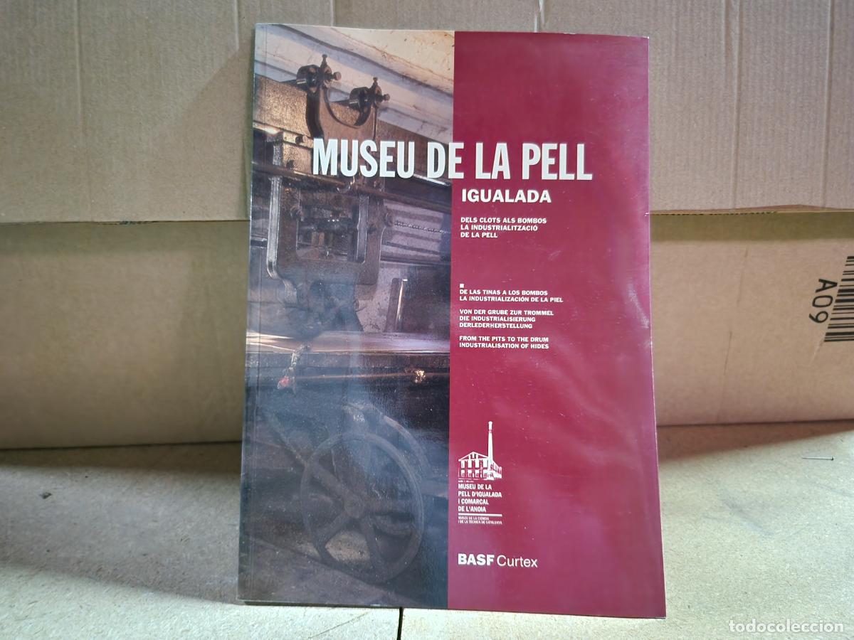 Libros: MUSEO DE LA PELL. IGUALADA. DELS CLOTS ALS BOMBOS. LA INDUSTRALITZACIO DE LA PEL.