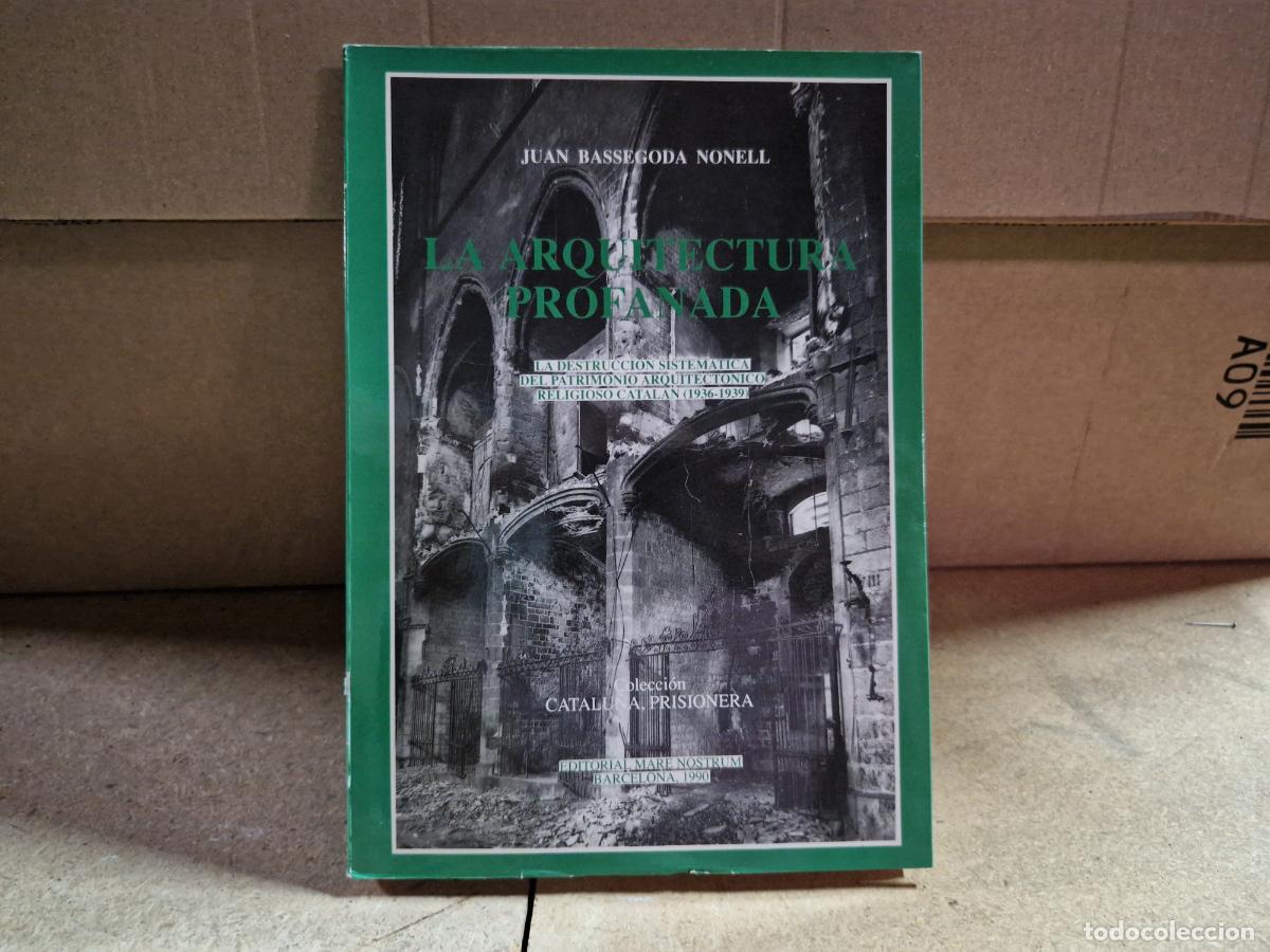 Libros: JUAN BASSEGODA MONEL. LA ARQUITECTURA PROFANADA.