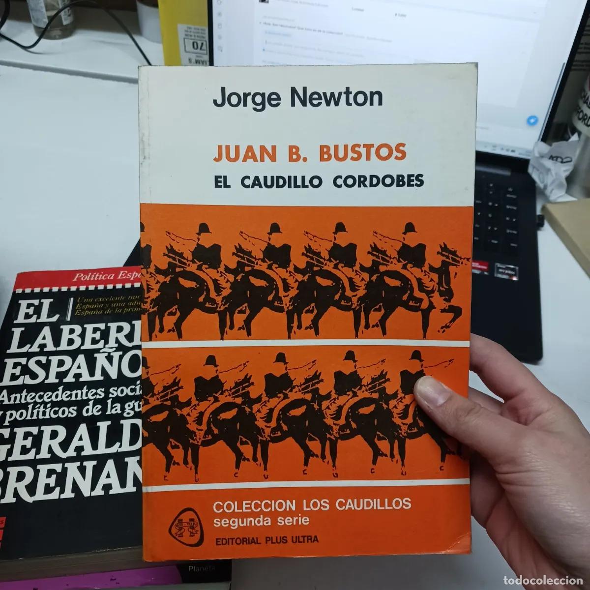 B&uuml;cher: Juan B. Bustos: el caudillo cordobez - Jorge Newton