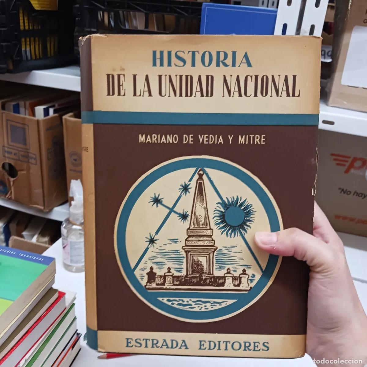 Libri di seconda mano: Historia de la unidad nacional - Mariano de Vedia y Mitre