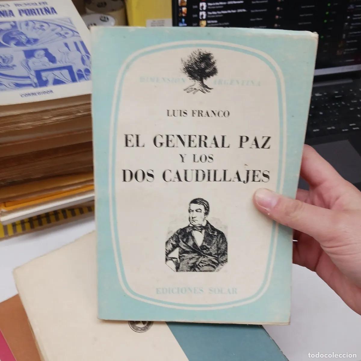 B&uuml;cher: El general Paz y los dos caudillajes (det.) - Luis Franco