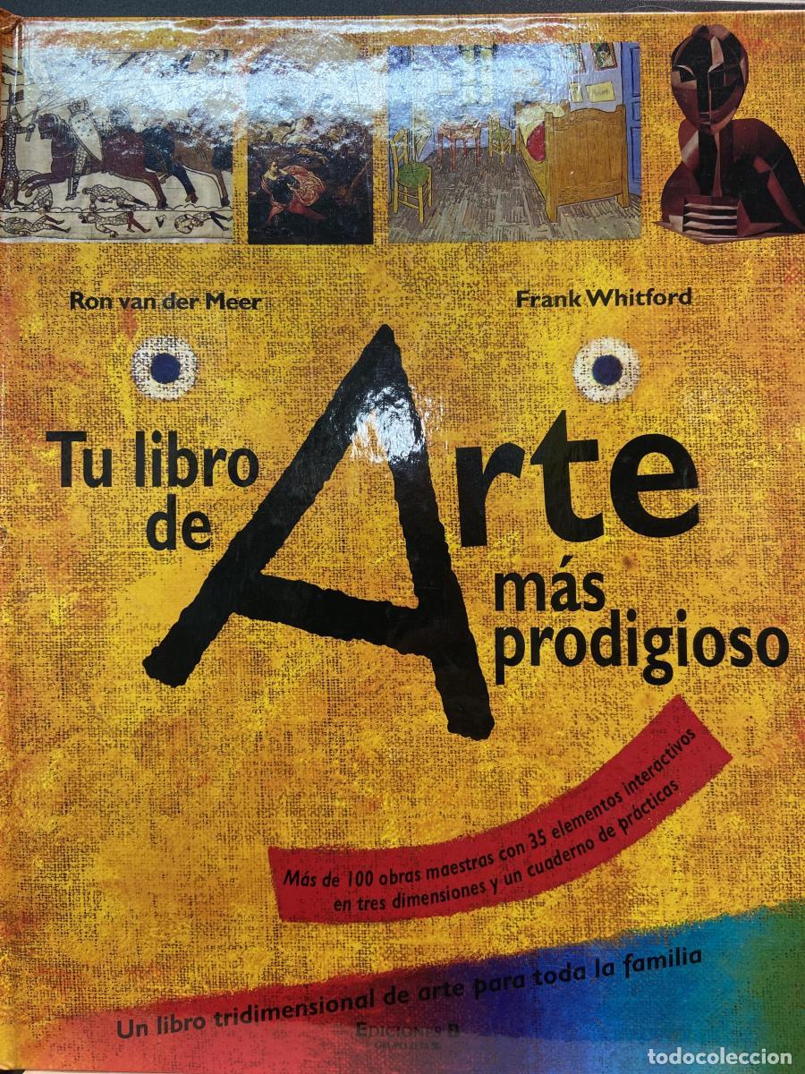 Libros: TU LIBRO DE ARTE M&Aacute;S PRODIGIOSO. M&aacute;s de 300 obras maestras con 35 elementos interactivos en tres dim
