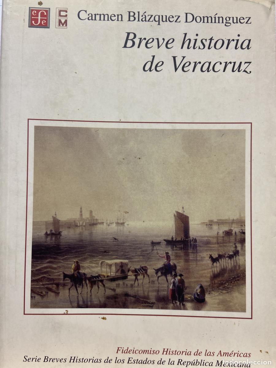 Libros: BREVE HISTORIA DE VERACRUZ. - Carmen Bl&aacute;zquez Dom&iacute;nguez