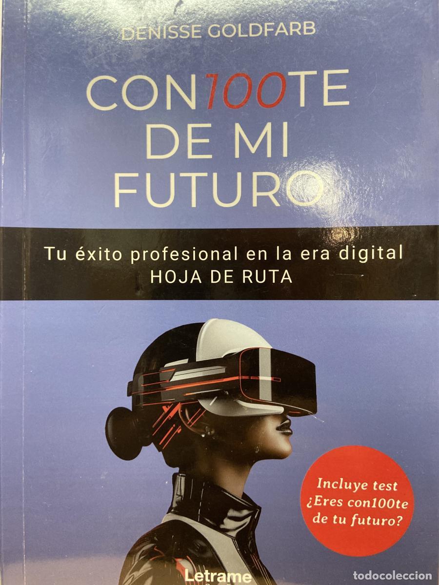 Libros: CON100TE DE MI FUTURO. Tu &eacute;xito profesional en la era digital. HOJA DE RUTA - Denisse Goldfarb