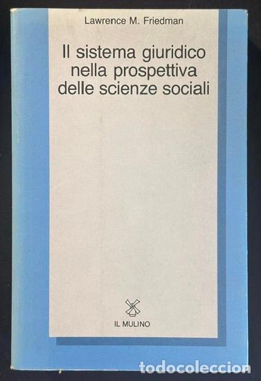 Libros: IL SISTEMA GIURIDICO NELLA PROSPETTIVA DELLE SCIENZE SOCIALI - FRIEDMAN, Lawrence M.