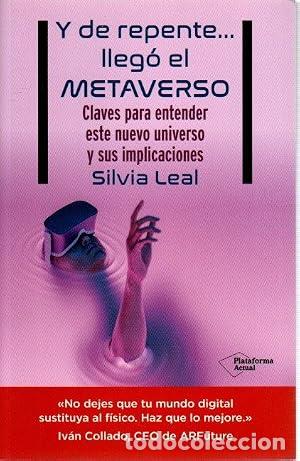 Libros: Y de repente&hellip; lleg&oacute; el metaverso. Claves para entender este nuevo universo y sus implicaciones. - Le