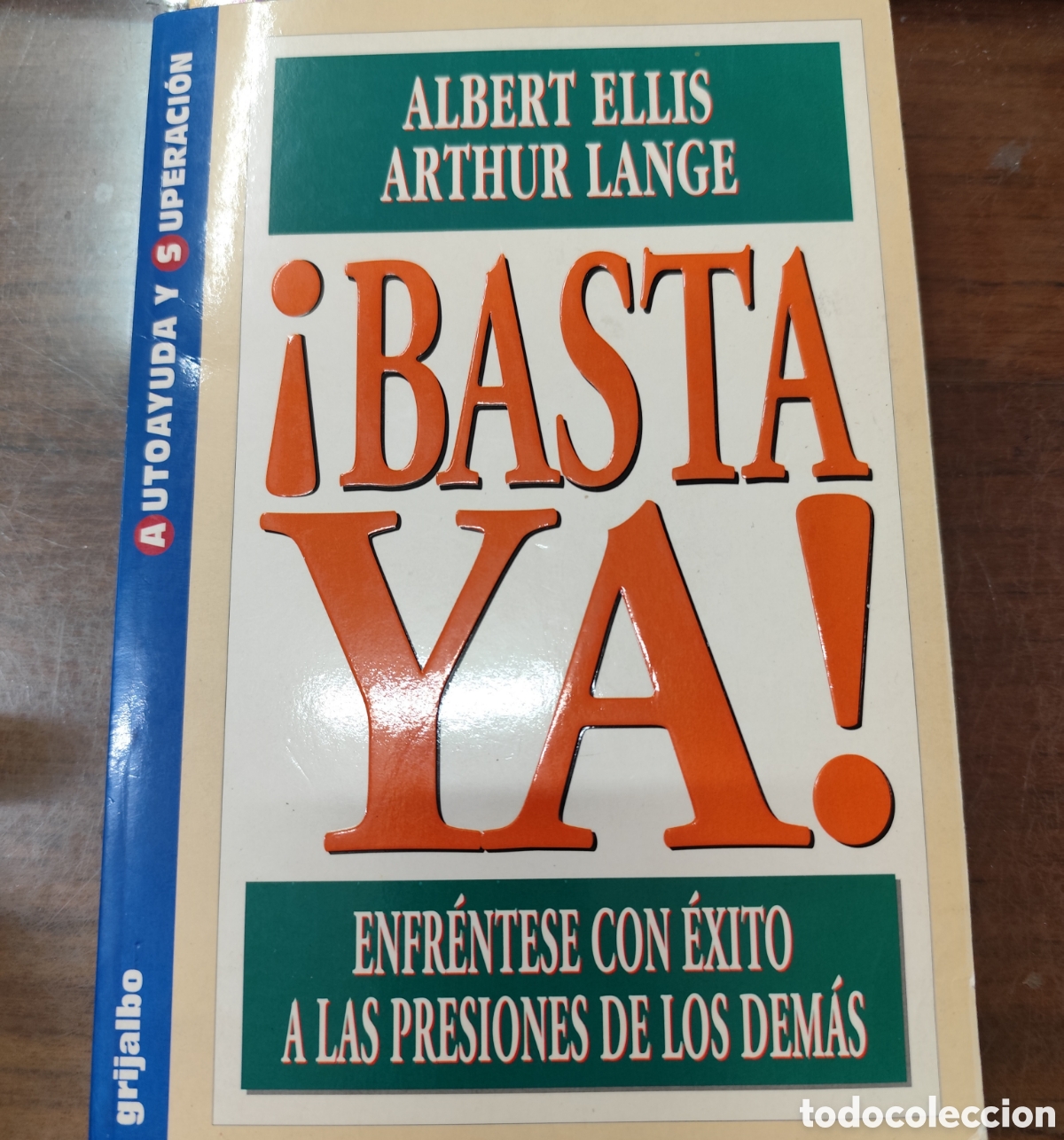 Libros: BASTA YA. Enfrentese con &eacute;xito a las presiones de los dem&aacute;s. Colecci&oacute;n Autoayuda y superaci&oacute;n - ELLI