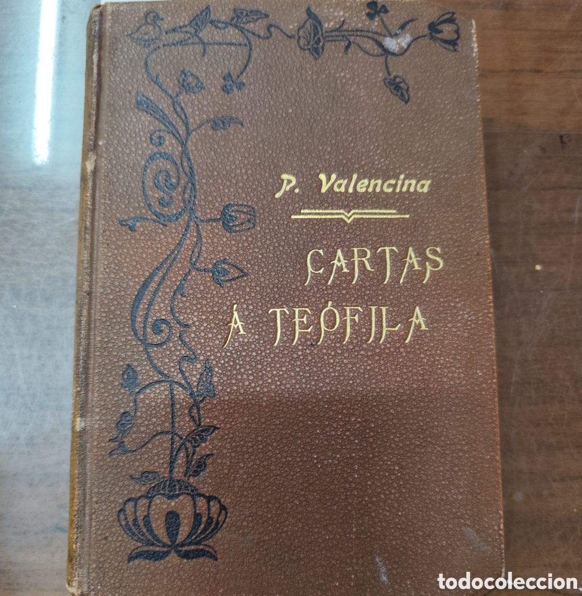 Libros: LA VIDA ESPIRITUAL O CARTAS A TEOFILA SOBRE LA VIDA INTERIOR DEL CRISTIANO. A&ntilde;o 1903 - VALENCINA,Fra