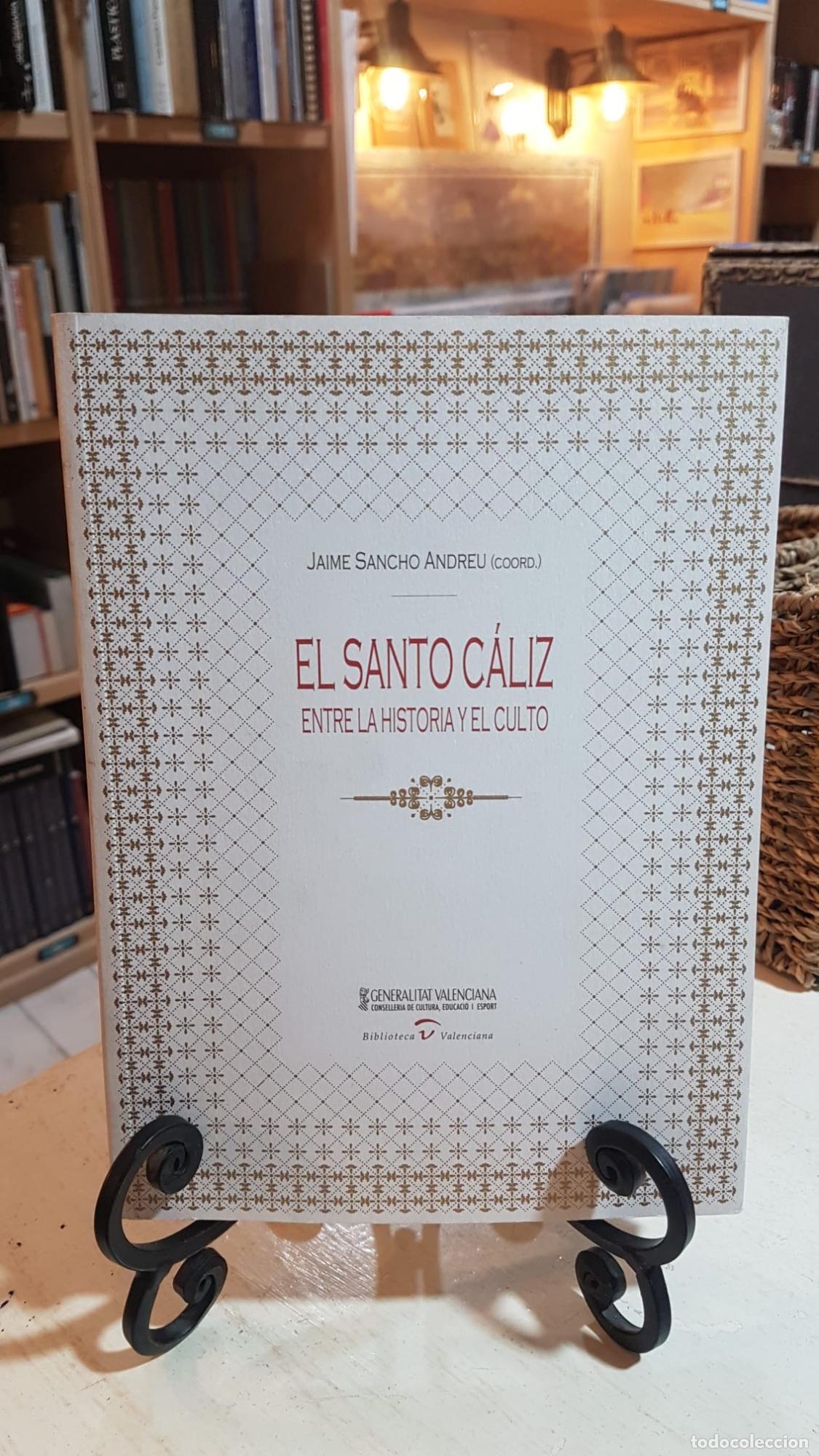 Libros: EL SANTO CALIZ. Entre la historia y el culto - JAIME SANCHO ANDREU (coord.)