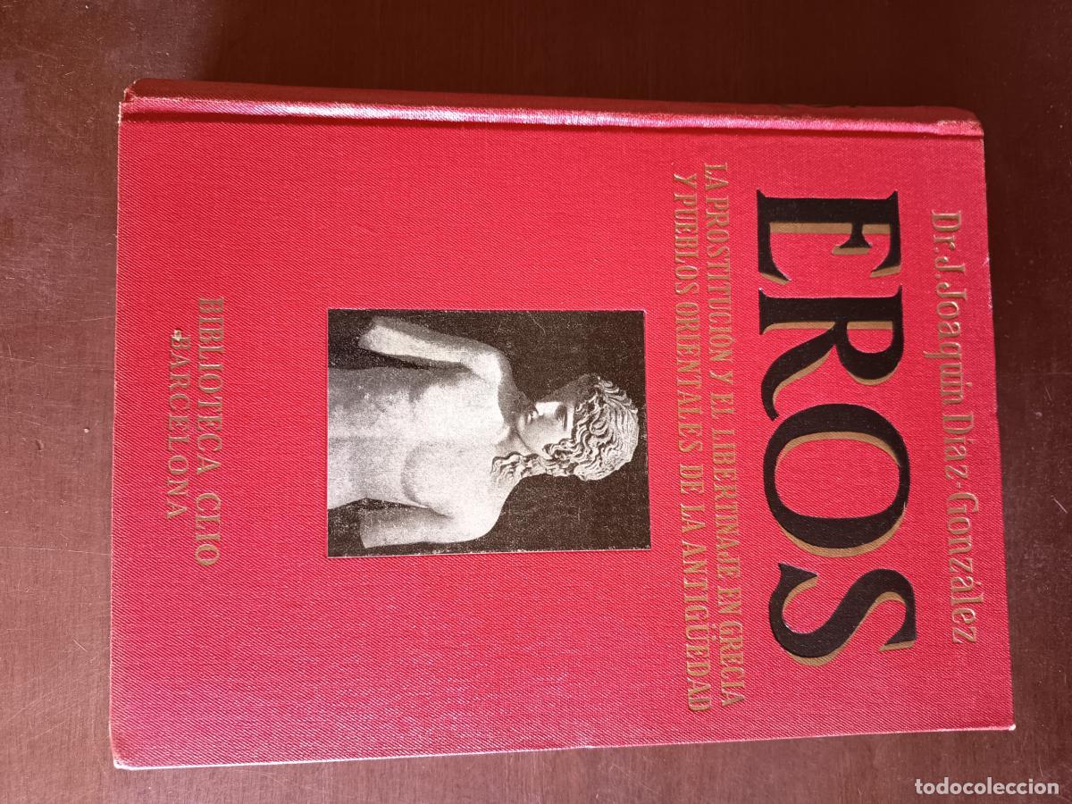 Libros: Eros : La prostituci&oacute;n y el libertinaje en Grecia y pueblos orientales de la Antig&uuml;edad - Joaqu&iacute;n D&iacute;