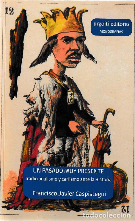 Libros: Un pasado muy presente de Francisco Javier Caspistegui 2025, editorial: urgoiti editores