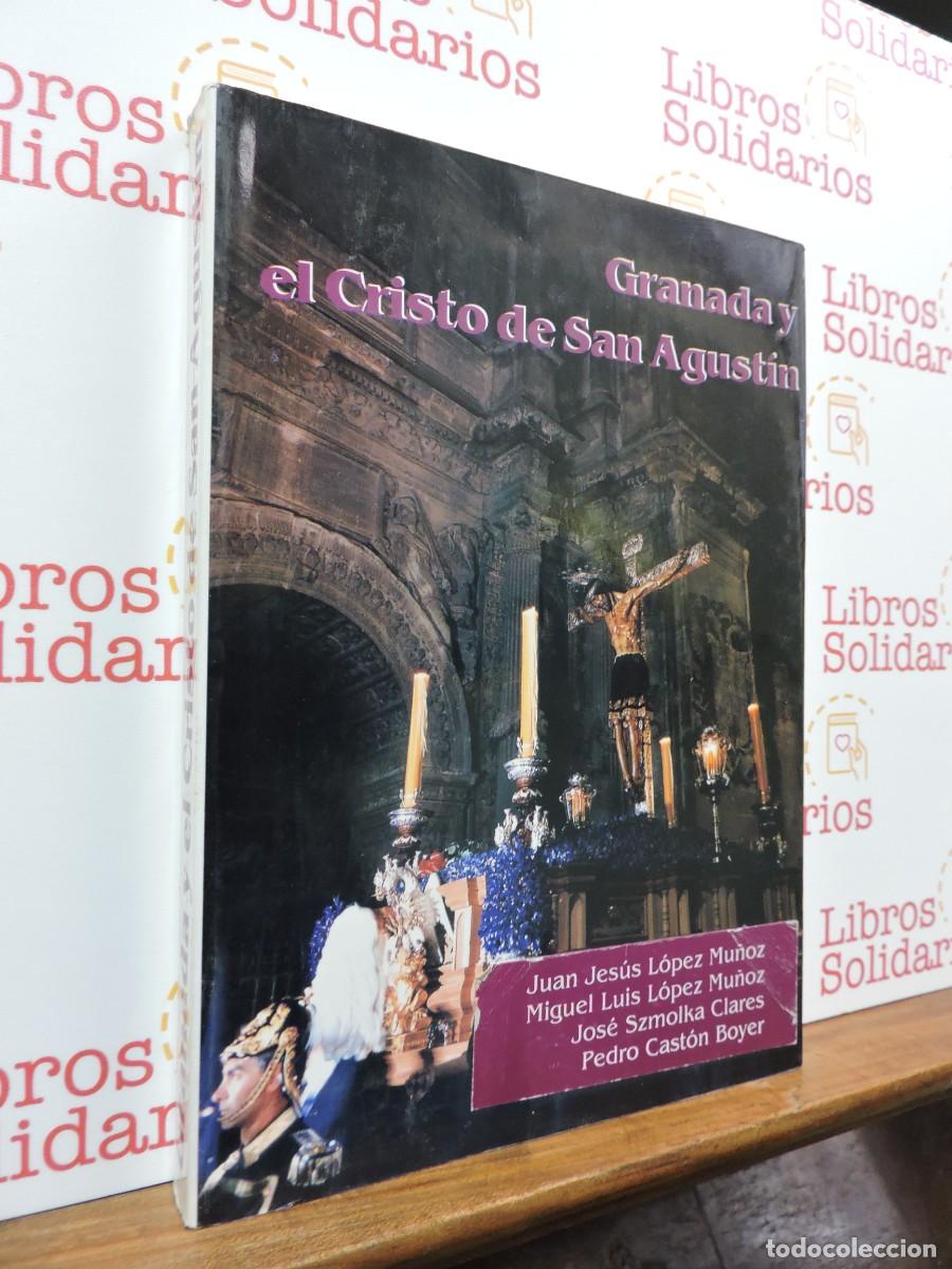 Libros: Granada y el Cristo de San Agust&iacute;n. LOPEZ MU&Ntilde;OZ, Juan Jes&uacute;s. 1994