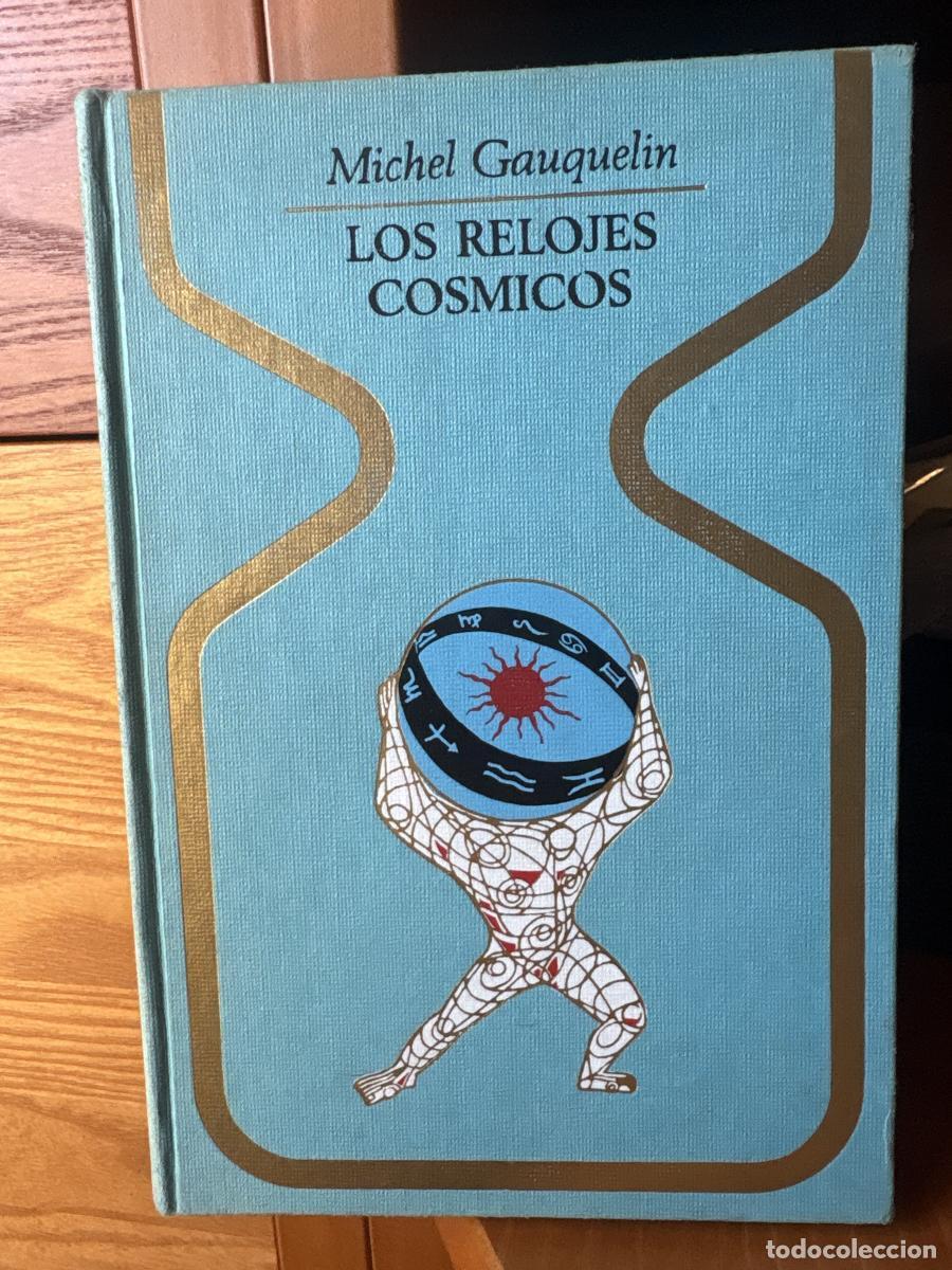 Libri di seconda mano: Los relojes c&oacute;smicos - Michel Gauquel&iacute;n tdk542