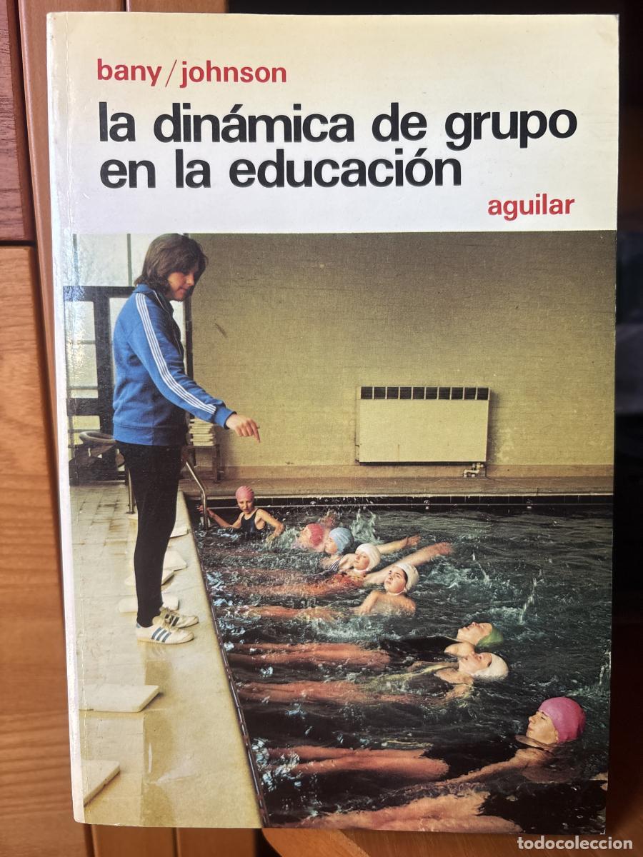Libros: La din&aacute;mica de grupo en la educaci&oacute;n - Bany; Johnson tdk542
