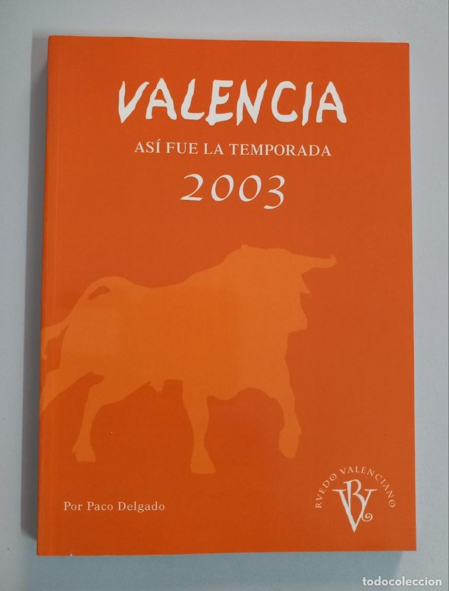 Libri di seconda mano: As&iacute; fue la temporada 2003 en la plaza de Valencia - DELGADO, Paco