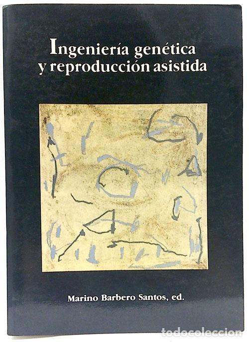 Libros: INGENIER&Iacute;A GEN&Eacute;TICA Y REPRODUCCI&Oacute;N ASISTIDA - Marino Barbero Santos