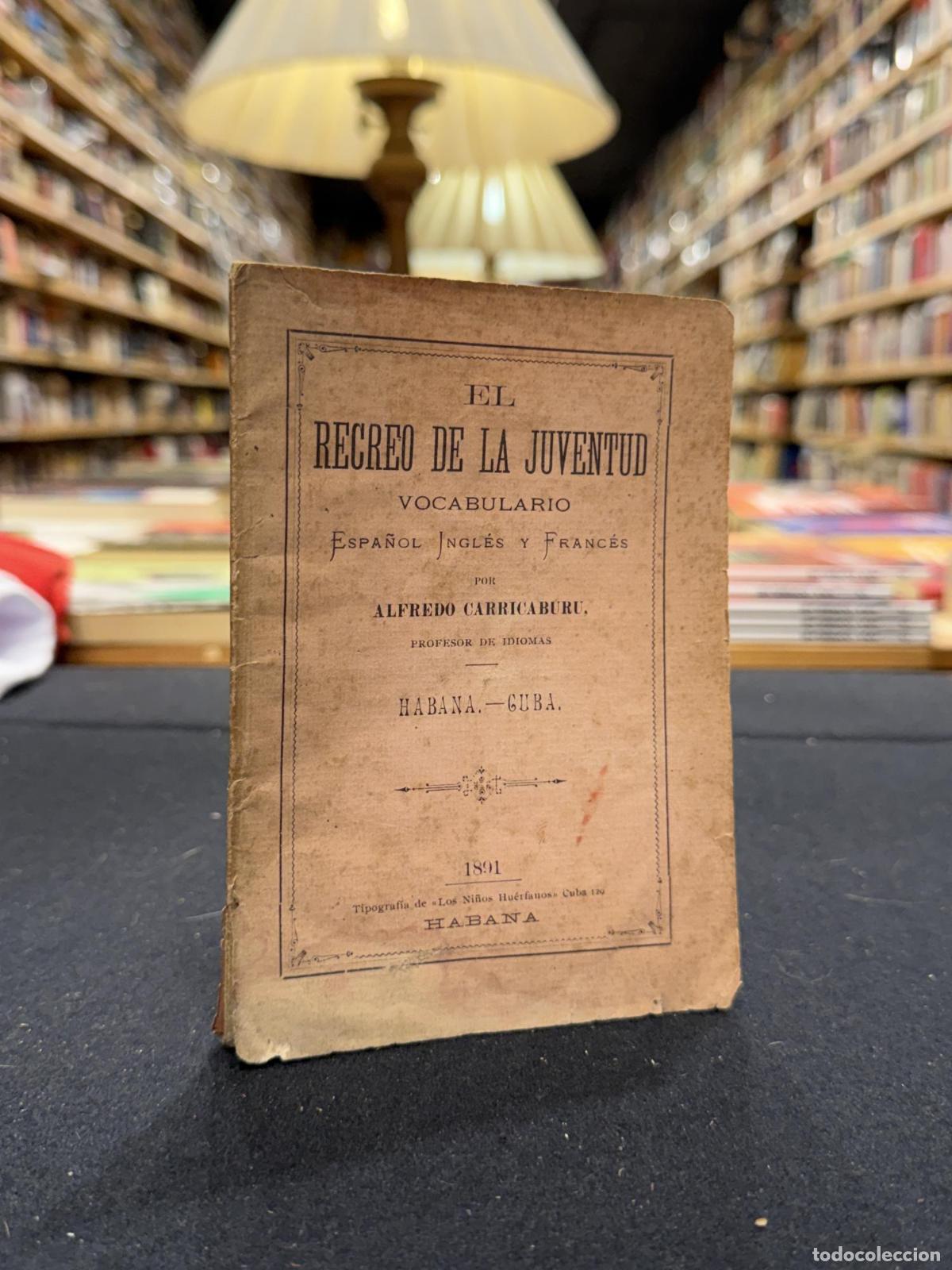 Libros: El Recreo de la Juventud: vocabulario espa&ntilde;ol, ingl&eacute;s y franc&eacute;s (La Habana, 1891) - VVAA