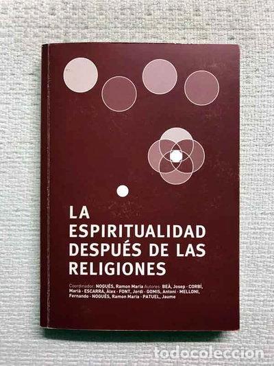 B&uuml;cher: La espiritualidad despu&eacute;s de las religiones- 9788461154197