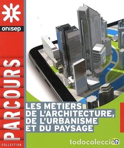 Libros: Les m&eacute;tiers de l'architecture, de l'urbanisme et du paysage- 9782273011457