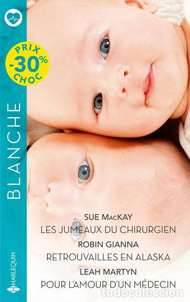 Libros: Les jumeaux du chirurgien ; Retrouvailles en Alaska ; Pour l'amour d'un m&eacute;dico- 9782280501170