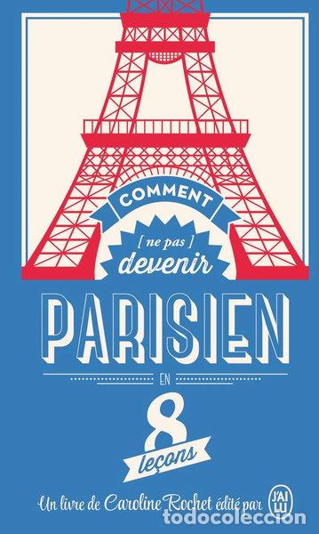 Libros: Comment (ne pas) devenir Parisien en 8 le&ccedil;ons- 9782290116968