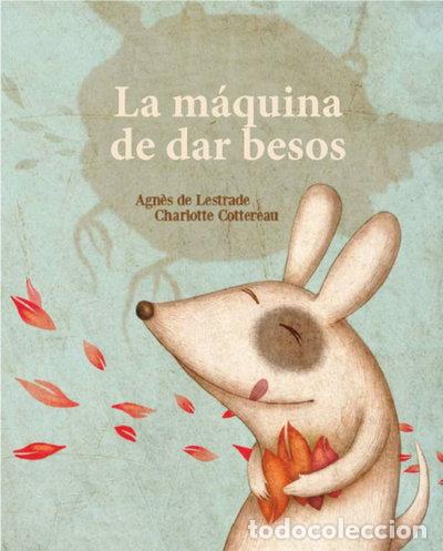 Libros: La m&aacute;quina de fabricar besos- 9788494284182